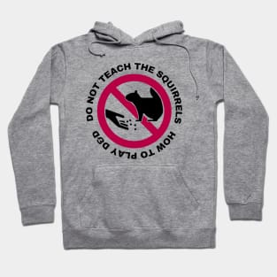 Do Not Teach The Squirrels How to Play DnD Hoodie